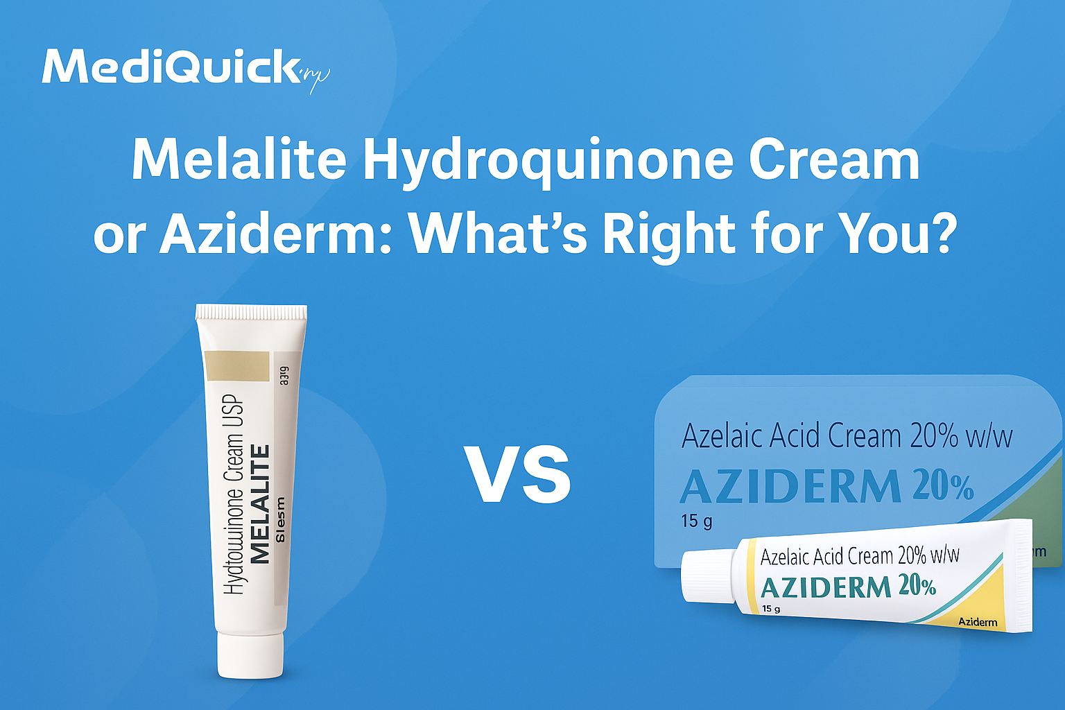 Melalite Hydroquinone Cream or Aziderm: What’s Right for You?