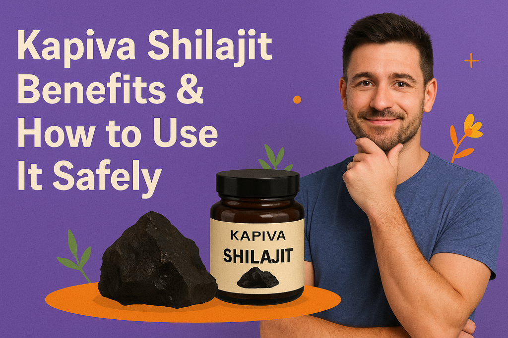 Kapiva Shilajit Benefits & How to Use It Safely